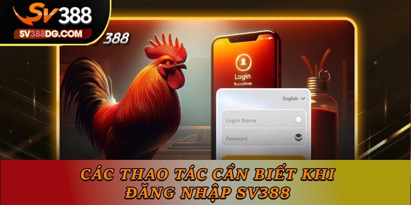 Các thao tác cần biết khi đăng nhập SV388 Các thao tác cần biết khi đăng nhập SV388
